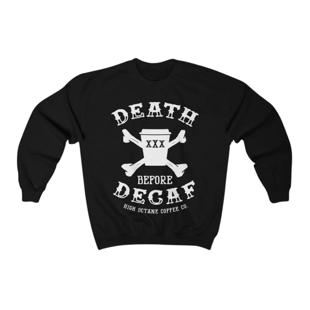 Crewneck Sweatshirt - Death Before Decaf
