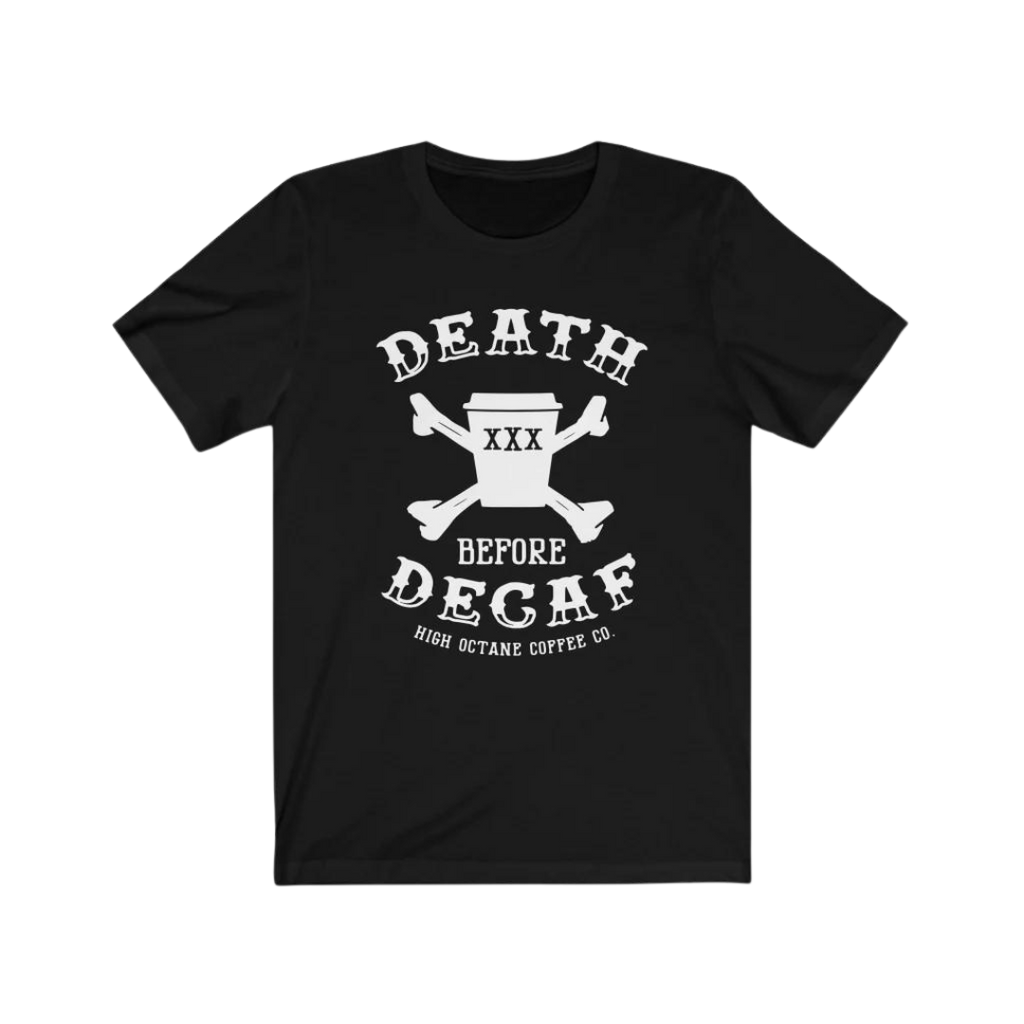 T-Shirt - Death Before Decaf - V1
